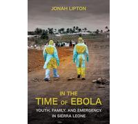 In the Time of Ebola: Youth, Family, and Emergency in Sierra Leone