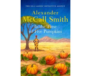 In the Time of Five Pumpkins by Alexander McCall Smith (English) Paperback Book