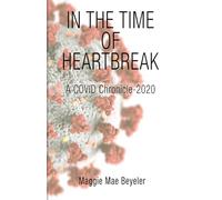 In The Time of Heartbreak: A COVID Chronicle-2020