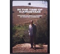 In the Time of Kiarostami: Writings on Iranian Cinema