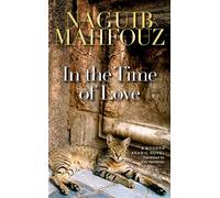 In the Time of Love: A Modern Arabic Novel