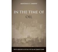 In the Time of Oil: Piety, Memory, and Social Life in an Omani Town