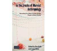 In the Tracks of Marxist Anthropology : Re-reading Eric Wolf's Europe and the People without History
