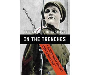 In the Trenches: A Russian Woman Soldier’s Story of World War I