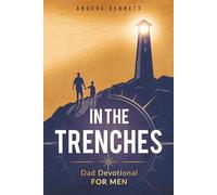 In the Trenches: Dad Devotional for Men: 52 Weeks Devotional for Seasoned Dads (Mens Devotional for Dads)