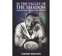 IN THE VALLEY OF THE SHADOW: Neglected Stories from the AIDS Pandemic
