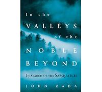In the Valleys of the Noble Beyond: In Search of the Sasquatch