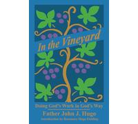 In the Vineyard: Doing God's Work in God's Way (Father John J. Hugo's books on famous retreat)