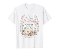 in the Waiting God is Working Christian Praying Proverbs T-Shirt