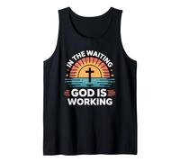 in The Waiting God is Working Tank Top