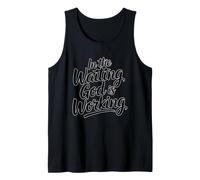 in The Waiting God is Working Tank Top