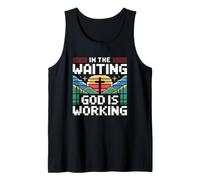 in The Waiting God is Working Tank Top