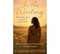 In The Waiting: When faith meets heartbreak, healing begins