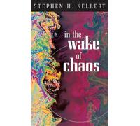 In the Wake of Chaos: Unpredictable Order in Dynamical Systems (Science and Its Conceptual Foundations series)