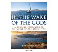 In the Wake of the Gods: A cruising companion to the world of the Greek myths