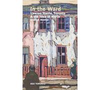 In the Ward: Lawren Harris, Toronto, and the Idea of North