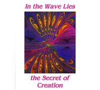 In the Wave Lies the Secret of Creation