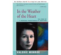 In the Weather of the Heart: The story of a marriage transformed by addiction