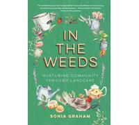 In the Weeds: Nurturing Community through Landcare