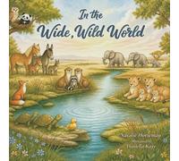 In the Wide, Wild World: A Celebration of Families, Love, and Belonging