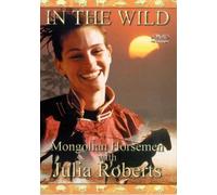 In The Wild: Mongolian Horsemen Wth Julia Roberts [DVD]
