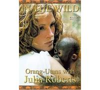 In The Wild: Orang-Utans With Julia Roberts [DVD]