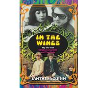 In the Wings: My Life with Roger McGuinn and the Byrds