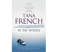 In the Woods: A stunningly accomplished psychological mystery which will take you on a thrilling journey through a tangled web of evil and beyond - to the inexplicable (Dublin Murder Squad)