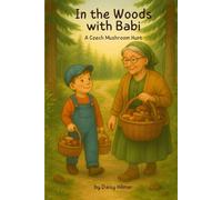 In the Woods with Babi: A Czech Mushroom Hunt (The Velvet Ribbon Series)