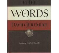 In the Words of David Jeremiah: Quotable Truths to Live By