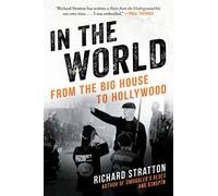 In the World: From the Big House to Hollywood (Cannabis Americana: Remembrance of the War on Plants, Book 3) (Volume 3)
