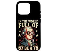 in The World Full of 67 to Be A 76 George Washington 67 Meme Case for iPhone 16 Pro