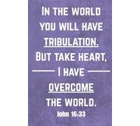 "In the world you will have tribulation. But take heart; I have overcome the world." Journal (John 16:33): An 80-Page Lined Blank Notebook for Scripture Notes and Personal Writing