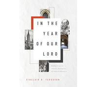 In the Year of Our Lord: Reflections on Twenty Centuries of Church History