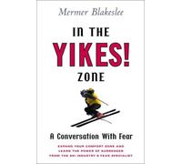 In the Yikes! Zone: A Conversation With Fear