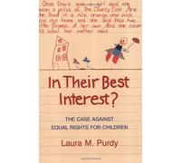 In Their Best Interest?: Case Against Equal Rights for Children