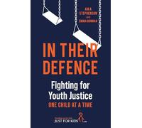 In Their Defence: Fighting for Youth Justice One Child at a Time
