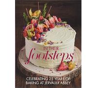 In Their Footsteps : Celebrating 25 years of baking at Jervaulx Abbey