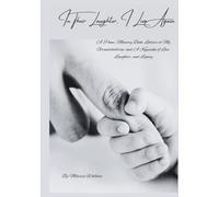 In Their Laughter, I Live Again: A Poem, Memory Book, Letters to My Grandchildren, and A Keepsake of Love, Laughter, and Legacy