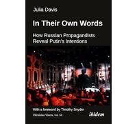 In Their Own Words: How Russian Propagandists Reveal Putin’s Intentions (Ukrainian Voices Series): 54