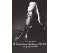 In Their Own Words: The Private Letters of Saint Philaret of New York & Bishop Gregory Grabbe