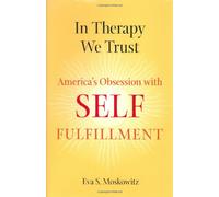 In Therapy We Trust: America's Obsession with Self-Fulfillment