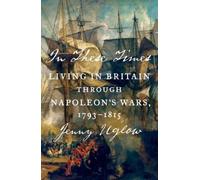[In These Times: Living in Britain Through Napoleon's Wars, 1793-1815] [By: Uglow, Jenny] [January, 2015]