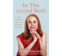 In This Altered Body: A Survivor's Story of Resilience and Love