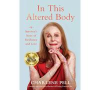 In This Altered Body: A Survivor's Story of Resilience and Love