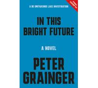 In This Bright Future : A Novel