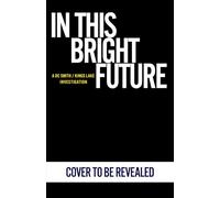 In This Bright Future: The gripping detective mystery from the million-copy-selling crime author (A DC Smith / Kings Lake Investigation Series, 5)