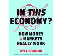 In This Economy?: How Money and Markets Really Work - Hardback NEW Scanlon, Kyla
