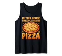 in This House Pineapple Goes on Pizza Lover Debate Tank Top