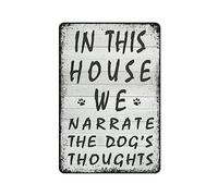 In This House We Narrate the Dog's Thoughts Vintage Metal Tin Sign Print Decoration Indoor,Outdoor,Funny Home Decor for Farm,Living Rooms,Bedroom,Offices SignMission personalized gift 12×8 inch